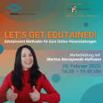 Weiterbildung: Let's get edutained! Edutainment Methoden für Eure Online-Veranstaltungen