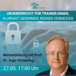 Weiterbildung: Urheberrecht für Trainer:innen. Klarheit gewinnen, Risiken vermeiden -  mit Prof. Dr. Ingo Striepling