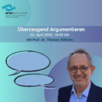 Überzeugend Argumentieren - mit Prof. Dr. Thomas Wilhelm